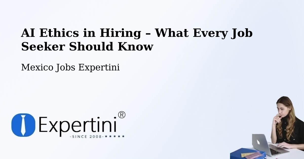 AI Ethics in Recruitment & Hiring – Tocumbo - Tocumbo, Mexico Jobs Expertini