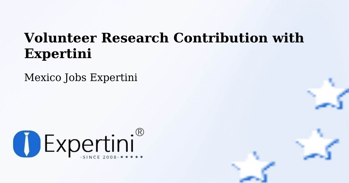 Volunteer Research Contribution Program – Tocumbo - Mexico Jobs Expertini